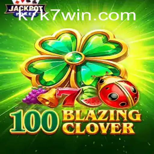 Descubra Tudo Sobre o Empolgante Jogo '100BlazingClover' com K7WIN